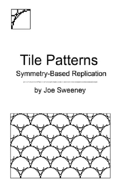 Tile Patterns: Symmetry-Based Replication by Joe Sweeney