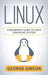 Linux: A Beginner's Guide to Linux Operating System by George Gibson