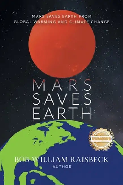 Mars Saves Earth by Bob William Raisbeck