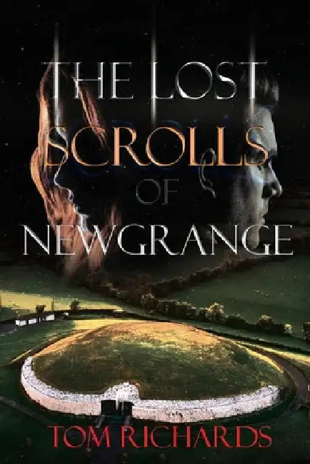 The Lost Scrolls of Newgrange by Tom Richards