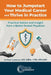 How to Jumpstart Your Medical Career and Thrive in Practice: Practical Advice and Insight from a Battle-Tested Physician by Lazarus, Arthur