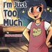 I'm Just Too Much by Deridder, Audra