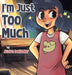 I'm Just Too Much by Deridder, Audra