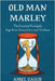 Old Man Marley: The Greatest Un-Sagely Sage from Everywhere and Nowhere by Zahid, Amel