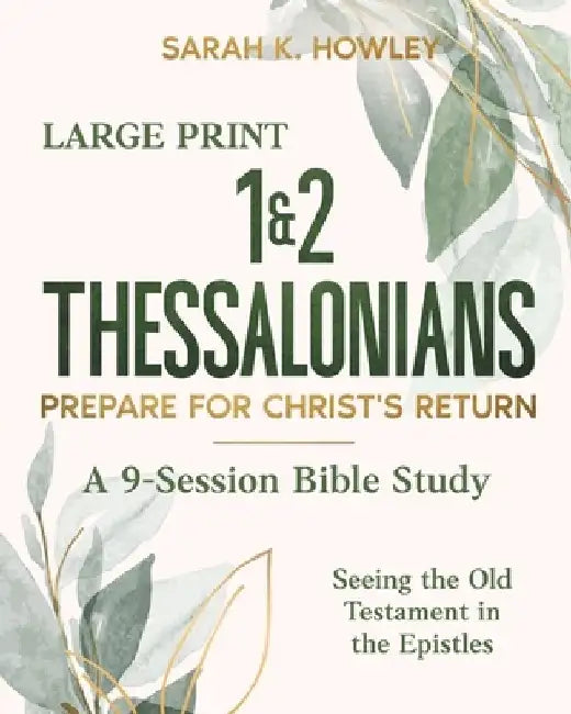1&2 Thessalonians: Prepare for Christ's Return (Large Print) by Sarah K. Howley