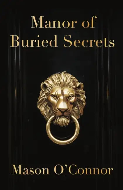 Manor of Buried Secrets by Mason O'Connor