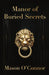 Manor of Buried Secrets by Mason O'Connor