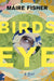 Birdseye by Maire Fisher