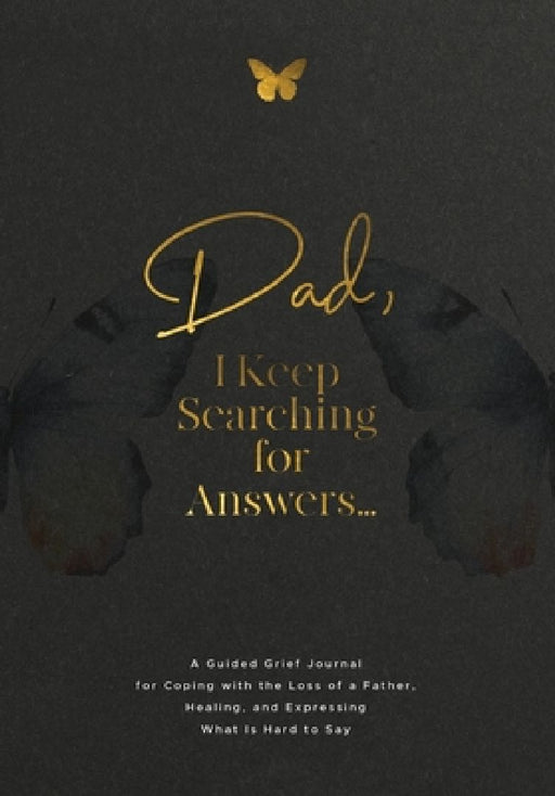 Dad, I Keep Searching for Answers...: A Guided Grief Journal for Coping with the Loss of a Father, Healing, and Expressing What Is Hard to Say by Evelyn Harrington