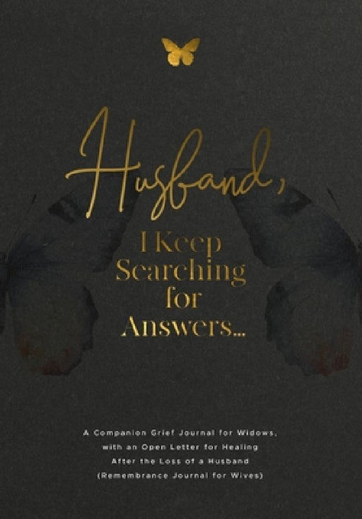 Husband, I Keep Searching for Answers...: A Companion Grief Journal for Widows, with an Open Letter for Healing After the Loss of a Husband (Remembran by Evelyn Harrington
