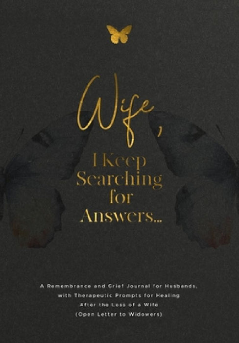 Wife, I Keep Searching for Answers...: A Remembrance and Grief Journal for Husbands, with Therapeutic Prompts for Healing after the Loss of a Wife (Op by Evelyn Harrington