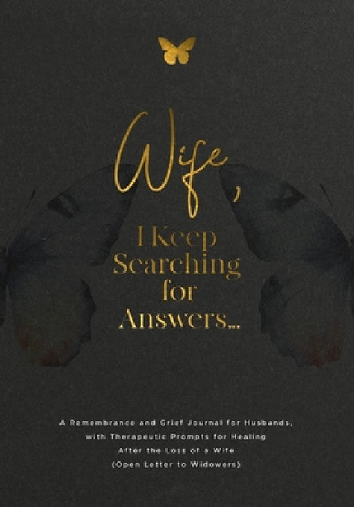 Wife, I Keep Searching for Answers...: A Remembrance and Grief Journal for Husbands, with Therapeutic Prompts for Healing after the Loss of a Wife (Op by Evelyn Harrington
