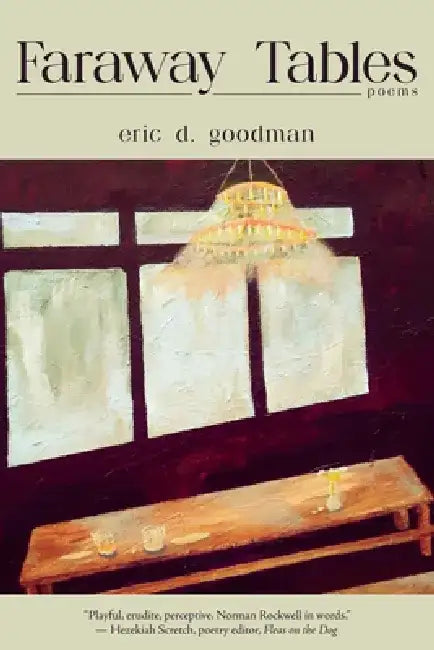 Faraway Tables by Eric D. Goodman