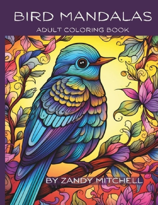 Bird Mandalas: Adult Coloring Book by Zandy Mitchell