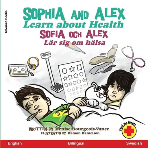 Sophia and Alex Learn About Health: Sophia och Alex Lär sig om hälsa by Denise Bourgeois-Vance
