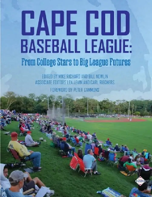 Cape Cod Baseball League: From College Stars to Big League Futures by Mike Richard, Bill Nowlin