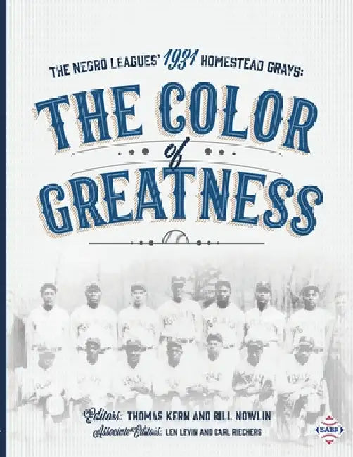 The Negro Leagues' 1931 Homestead Grays: The Color of Greatness by Thomas Kern, Bill Nowlin