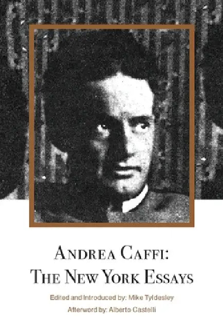 Andrea Caffi: The New York Essays by Andrea Caffi, Mike Tyldesley, Alberto Castelli