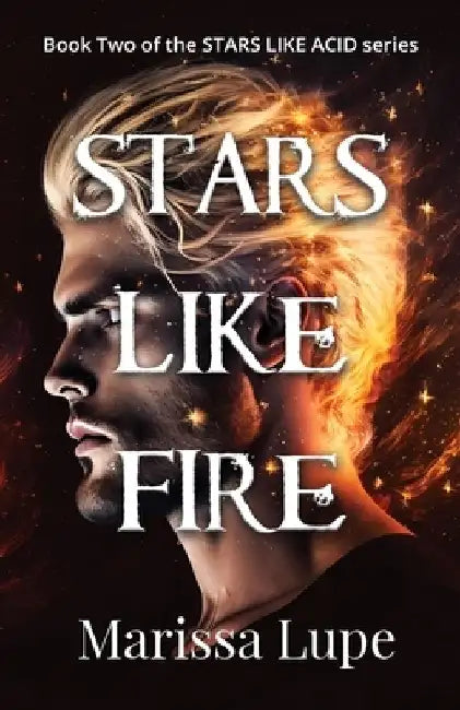 Stars Like Fire: Book Two by Marissa Lupe