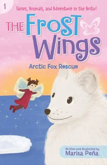 The Frost Wings: Arctic Fox Rescue by Marisa Peña