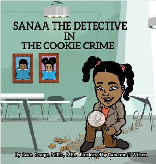 Sanaa The Detective In The Cookie Crime by George, Sean