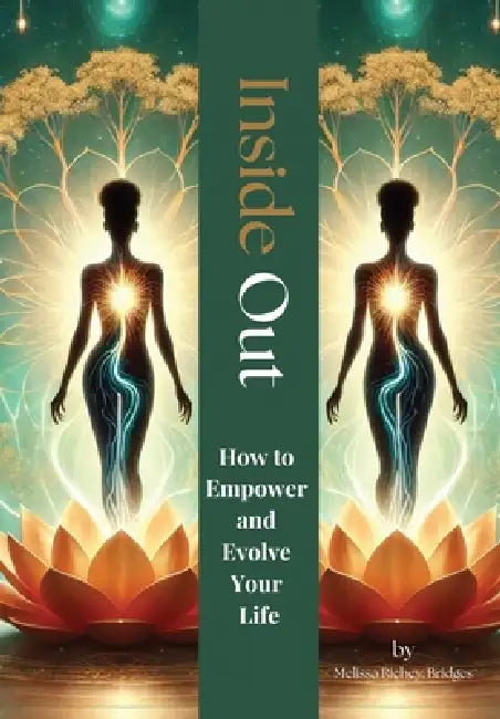 Inside Out: How to Empower and Evolve Your Life by Melissa Richey-Bridges