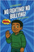 No Fighting! No Bullying! by Basquez, Christopher