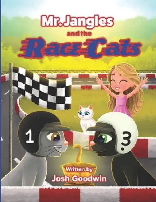 Mr. Jangles and the Race Cats: A Whiskered Racer With Big Dreams A Friendship Bedtime Animal Adventure by Patricia Crumpler, Sandaru M. Marasinhe, Josh Goodwin