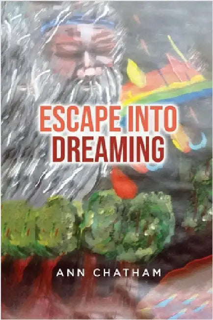 Escape Into Dreaming by Chatham, Ann