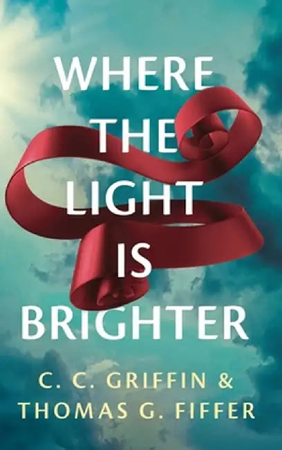 Where the Light Is Brighter by C. C. Griffin