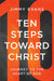 Ten Steps Toward Christ: Journey to the Heart of God by Jimmy Evans