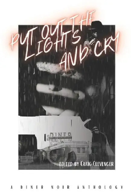 Put Out the Lights and Cry: A Diner Noir Anthology by Paige Johnson