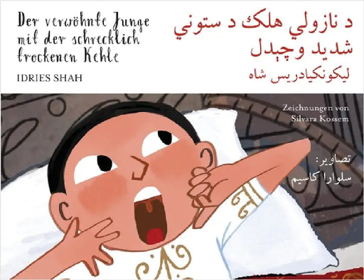 Der verwöhnte Junge mit der schrecklich trockenen Kehle: Zweisprachige Ausgabe Deutsch-Paschtu by Shah, Idries