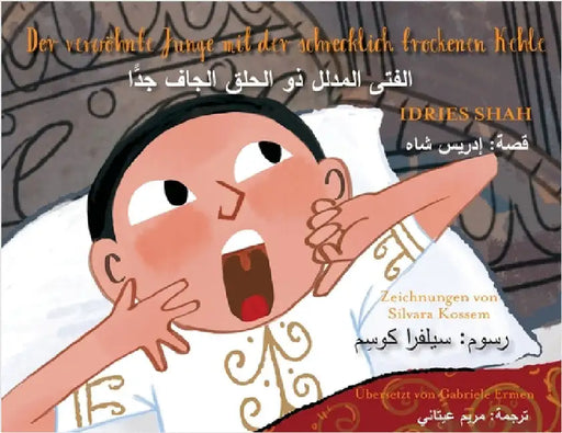 Der verwöhnte Junge mit der schrecklich trockenen Kehle: Zweisprachige Ausgabe Deutsch-Arabisch by Shah, Idries