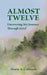 Almost Twelve: Uncovering My Journey Through Grief by Maeve A. Cullinane