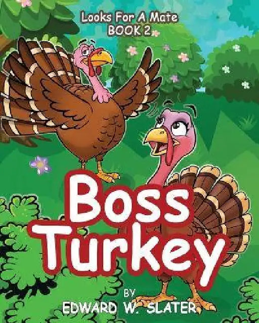 Boss Turkey: Looks for a Mate Book 2 by Edward W. Slater