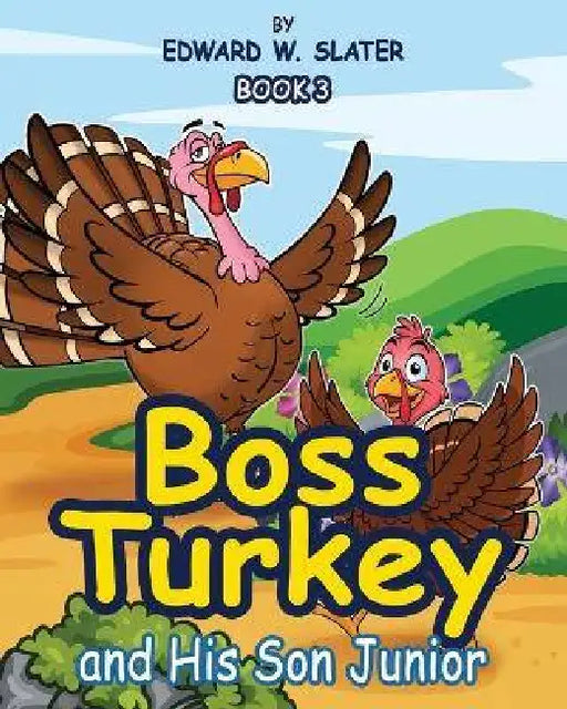 Boss Turkey: And His Son Junior Book 3 by Edward W. Slater