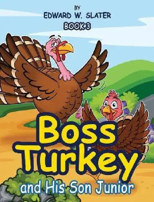 Boss Turkey: And His Son Junior Book 3 by Edward W. Slater