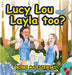Lucy Lou and Layla, too? by Maleszewski, Bobbi