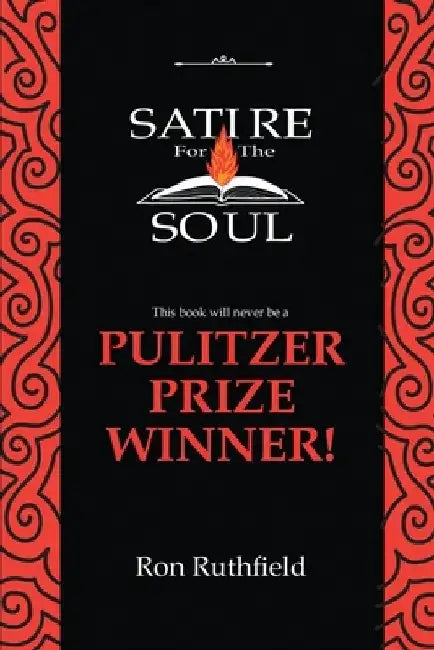 Satire for the Soul by Ron Ruthfield