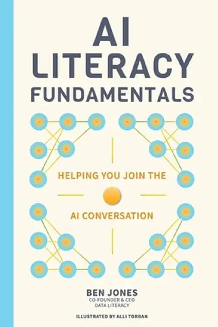 AI Literacy Fundamentals by Ben Jones