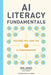 AI Literacy Fundamentals by Ben Jones