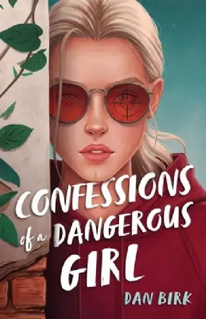 Confessions of a Dangerous Girl by Dan Birk