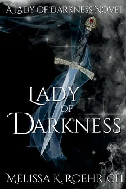 Lady of Darkness by Melissa K. Roehrich