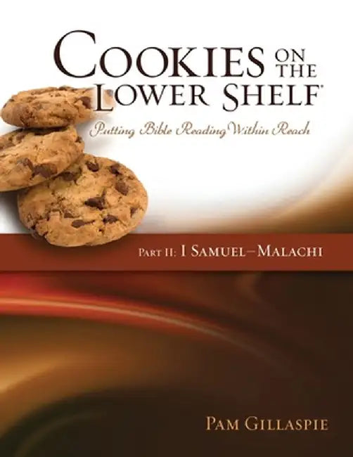 Cookies on the Lower Shelf: Part II I Samuel - Malachi by Pam Gillaspie