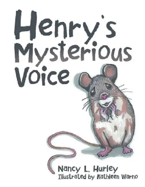Henry's Mysterious Voice by Nancy L. Hurley