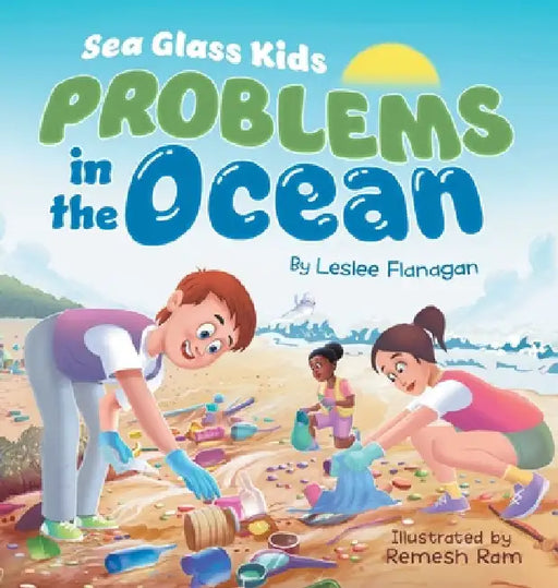 Sea Glass Kids - Problems in the Ocean: A Children's Book about Taking Action Against Marine Trash for Kids Ages 6-10 by Flanagan, Leslee