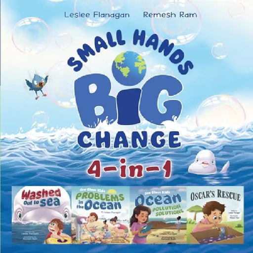 Small Hands, Big Change: Caring for Planet Earth and Each Other Through Kindness and Teamwork by Leslee Flanagan, Remesh Ram