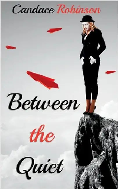 Between the Quiet by Robinson, Candace