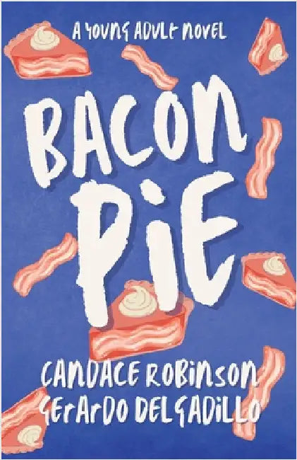 Bacon Pie by Robinson, Candace